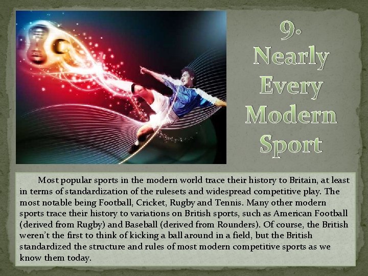 9. Nearly Every Modern Sport Most popular sports in the modern world trace their