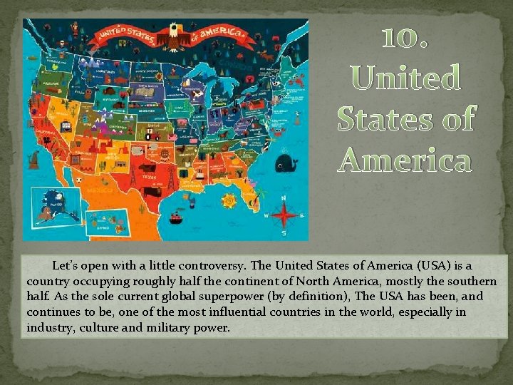10. United States of America Let’s open with a little controversy. The United States