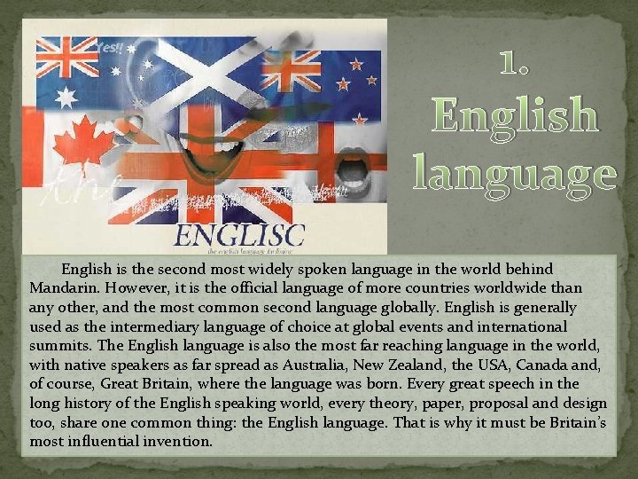 1. English language English is the second most widely spoken language in the world