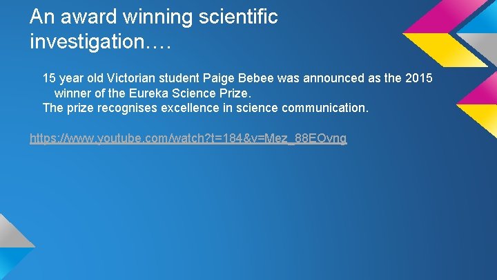 An award winning scientific investigation…. 15 year old Victorian student Paige Bebee was announced
