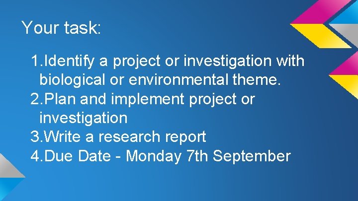Your task: 1. Identify a project or investigation with biological or environmental theme. 2.