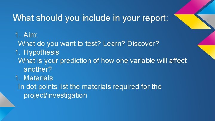 What should you include in your report: 1. Aim: What do you want to