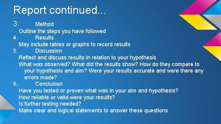 Report continued. . . 3. Method Outline the steps you have followed 4. Results