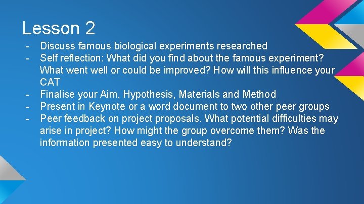 Lesson 2 - Discuss famous biological experiments researched Self reflection: What did you find