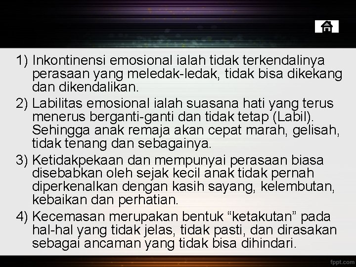 1) Inkontinensi emosional ialah tidak terkendalinya perasaan yang meledak-ledak, tidak bisa dikekang dan dikendalikan.
