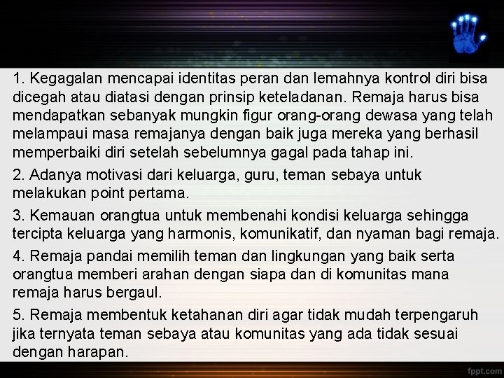 1. Kegagalan mencapai identitas peran dan lemahnya kontrol diri bisa dicegah atau diatasi dengan