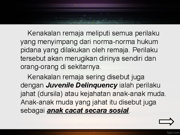 Kenakalan remaja meliputi semua perilaku yang menyimpang dari norma-norma hukum pidana yang dilakukan oleh