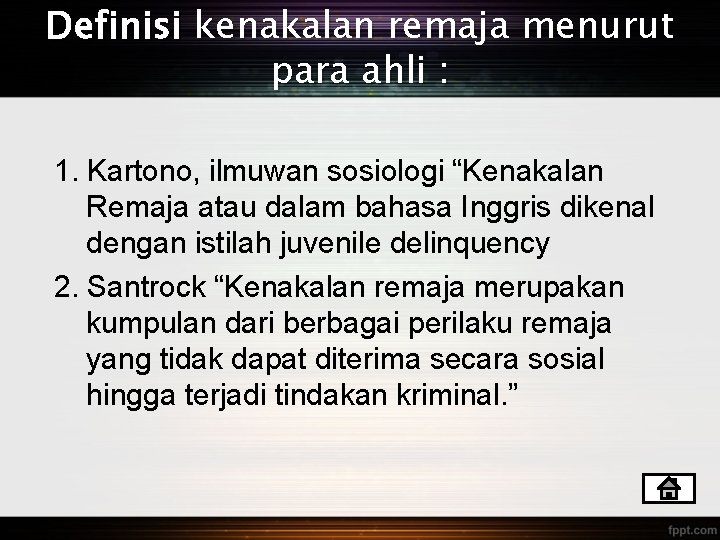 Definisi kenakalan remaja menurut para ahli : 1. Kartono, ilmuwan sosiologi “Kenakalan Remaja atau