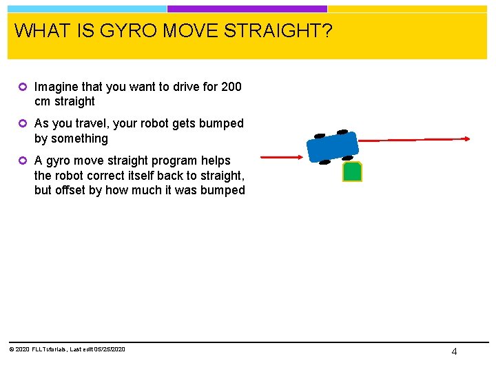 WHAT IS GYRO MOVE STRAIGHT? Imagine that you want to drive for 200 cm