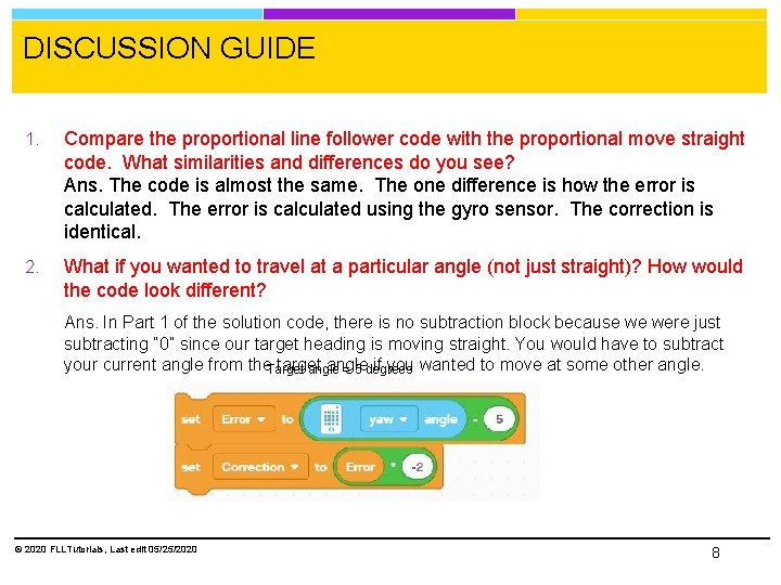 DISCUSSION GUIDE 1. Compare the proportional line follower code with the proportional move straight