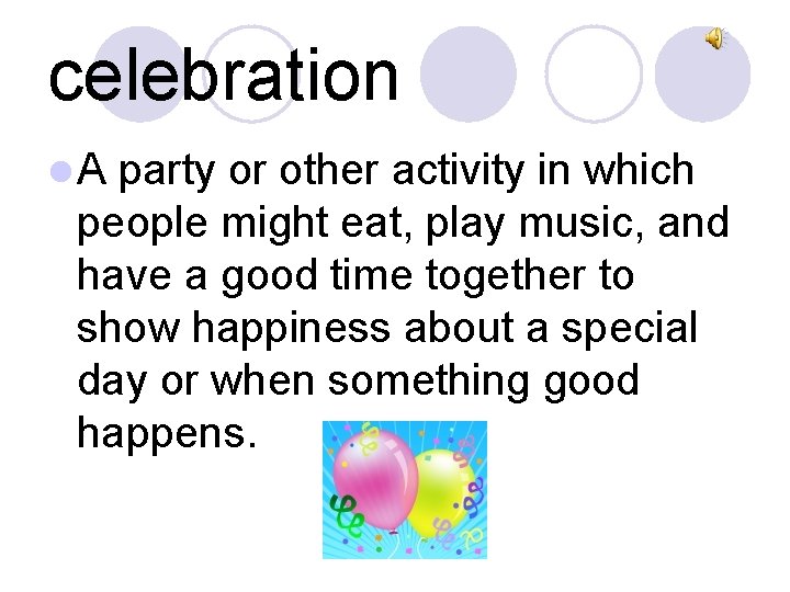 celebration l. A party or other activity in which people might eat, play music,