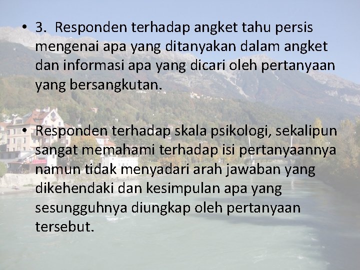  • 3. Responden terhadap angket tahu persis mengenai apa yang ditanyakan dalam angket