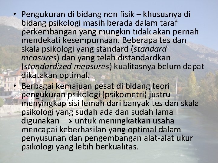 • Pengukuran di bidang non fisik – khususnya di bidang psikologi masih berada • Pengukuran di bidang non fisik – khususnya di bidang psikologi masih berada