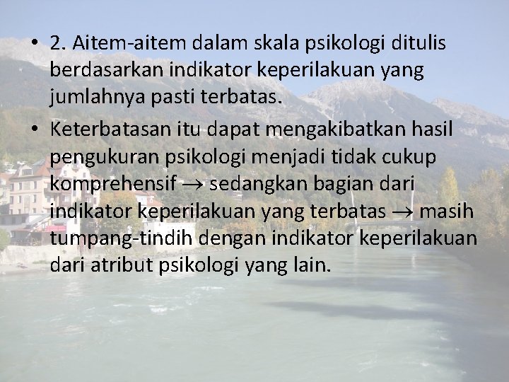 • 2. Aitem-aitem dalam skala psikologi ditulis berdasarkan indikator keperilakuan yang jumlahnya pasti • 2. Aitem-aitem dalam skala psikologi ditulis berdasarkan indikator keperilakuan yang jumlahnya pasti