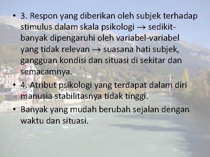  • 3. Respon yang diberikan oleh subjek terhadap stimulus dalam skala psikologi sedikitbanyak