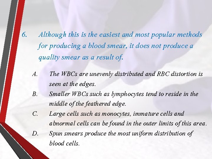 6. Although this is the easiest and most popular methods for producing a blood