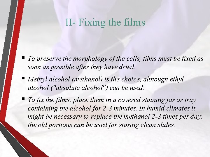 II- Fixing the films § To preserve the morphology of the cells, films must