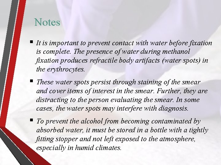 Notes § It is important to prevent contact with water before fixation is complete.