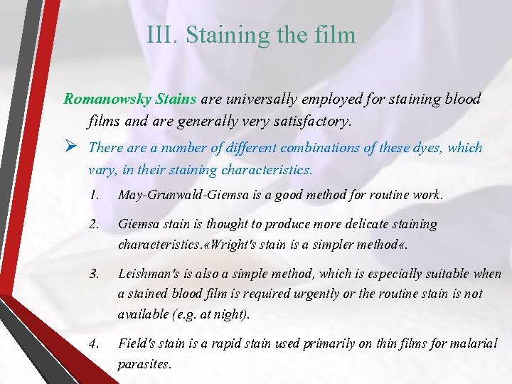 III. Staining the film Romanowsky Stains are universally employed for staining blood films and