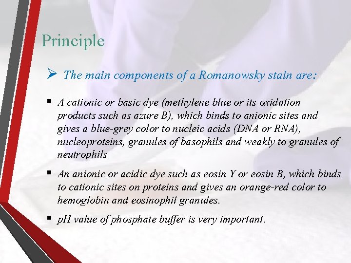 Principle Ø The main components of a Romanowsky stain are: § A cationic or