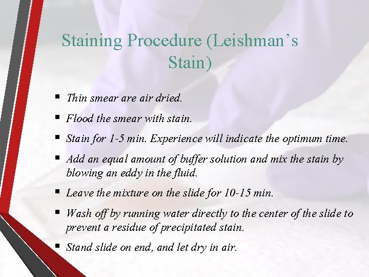 Staining Procedure (Leishman’s Stain) § § Thin smear are air dried. Flood the smear