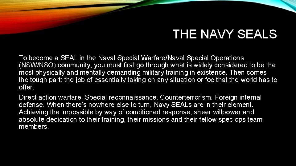 THE NAVY SEALS To become a SEAL in the Naval Special Warfare/Naval Special Operations