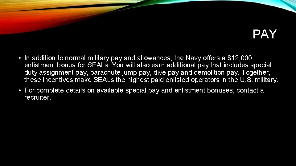 PAY • In addition to normal military pay and allowances, the Navy offers a