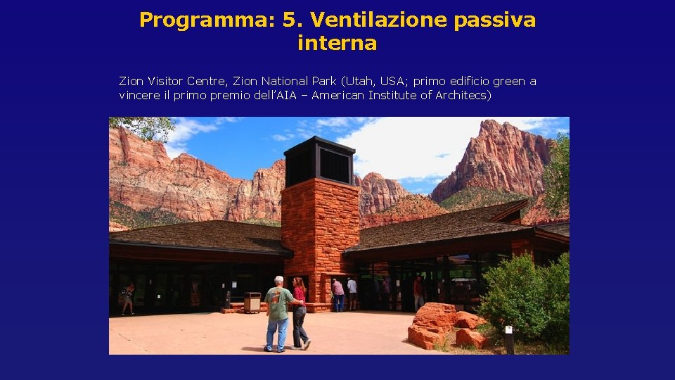 Programma: 5. Ventilazione passiva interna Zion Visitor Centre, Zion National Park (Utah, USA; primo