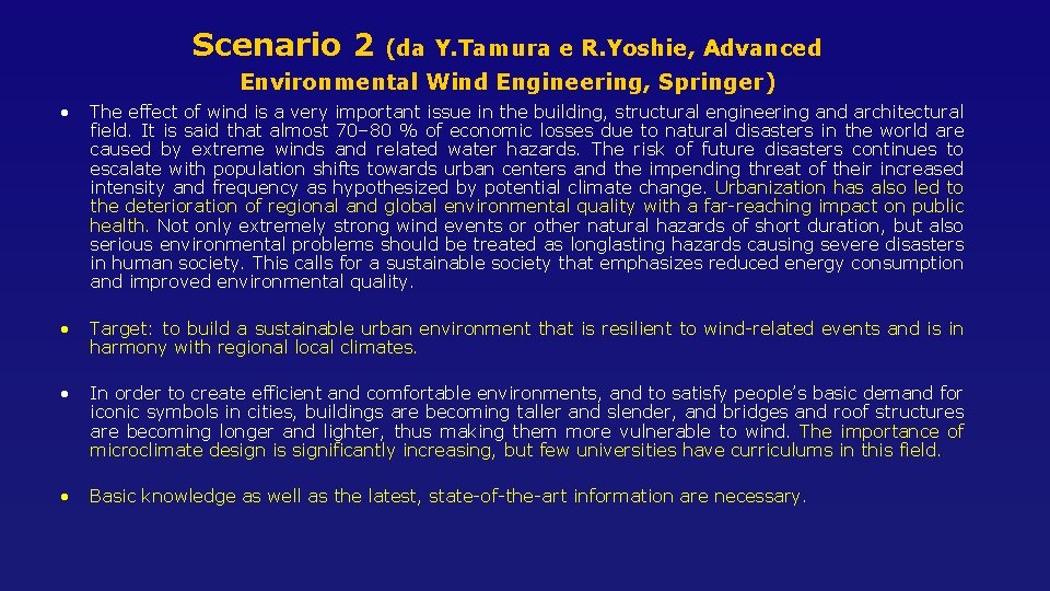 Scenario 2 (da Y. Tamura e R. Yoshie, Advanced Environmental Wind Engineering, Springer) •