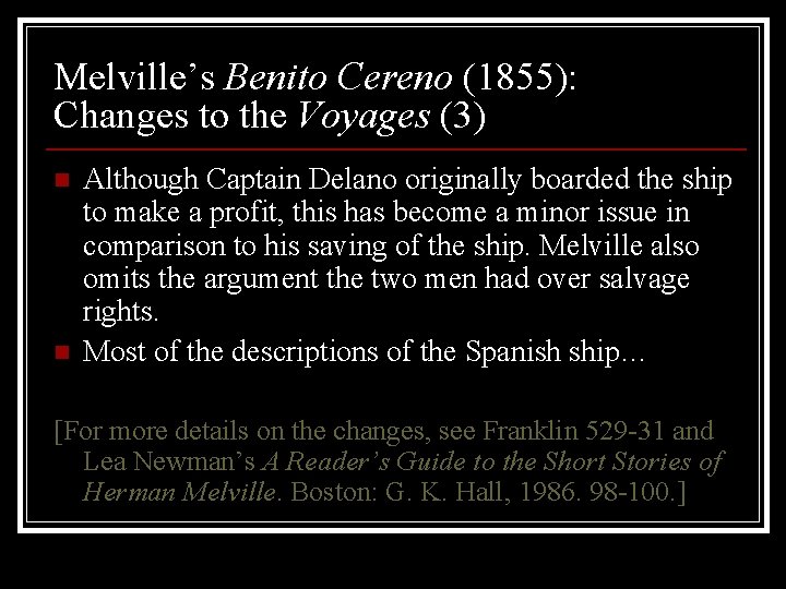 Melville’s Benito Cereno (1855): Changes to the Voyages (3) n n Although Captain Delano