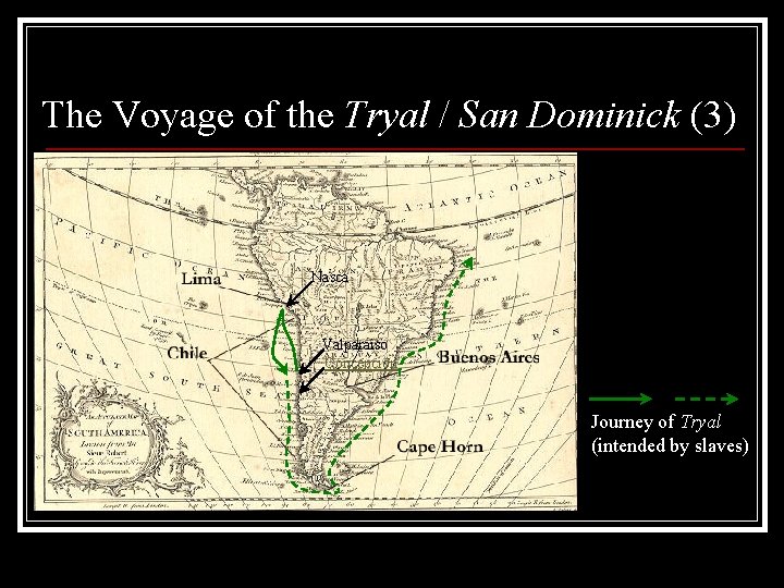 The Voyage of the Tryal / San Dominick (3) Nasca Valparaiso Concepción Journey of