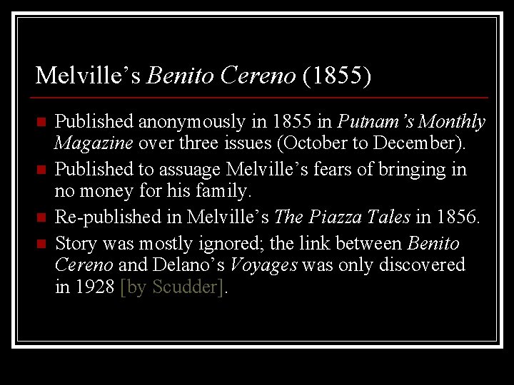 Melville’s Benito Cereno (1855) n n Published anonymously in 1855 in Putnam’s Monthly Magazine