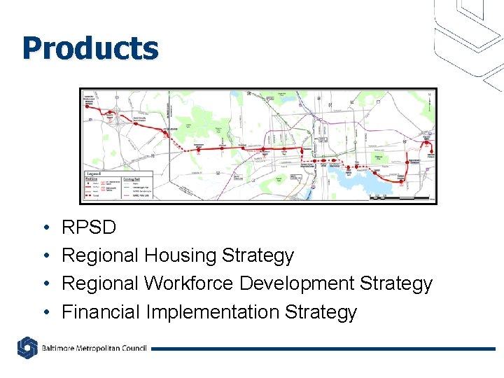 Products • • RPSD Regional Housing Strategy Regional Workforce Development Strategy Financial Implementation Strategy