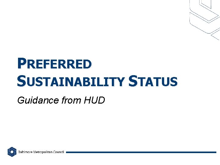 PREFERRED SUSTAINABILITY STATUS Guidance from HUD 