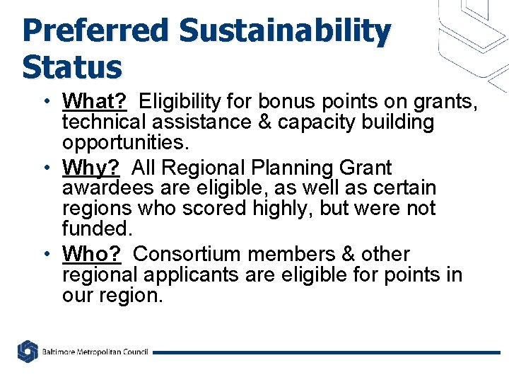 Preferred Sustainability Status • What? Eligibility for bonus points on grants, technical assistance &