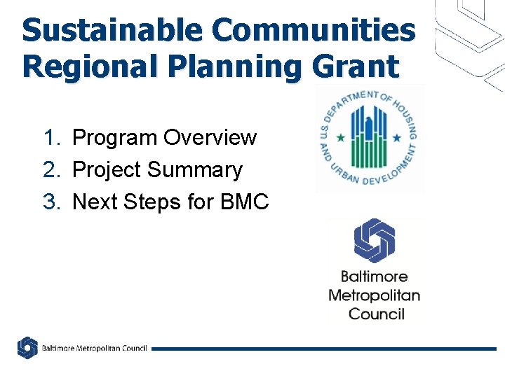 Sustainable Communities Regional Planning Grant 1. Program Overview 2. Project Summary 3. Next Steps