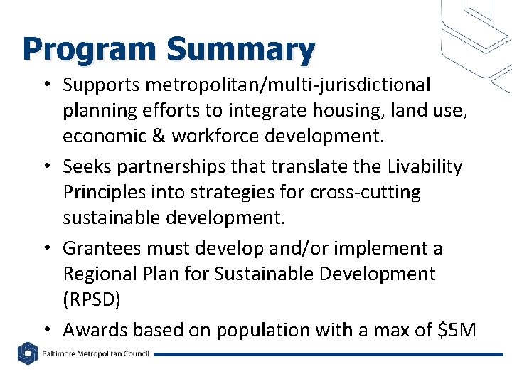 Program Summary • Supports metropolitan/multi-jurisdictional planning efforts to integrate housing, land use, economic &