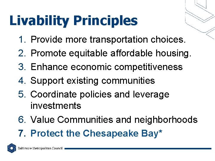 Livability Principles 1. 2. 3. 4. 5. Provide more transportation choices. Promote equitable affordable