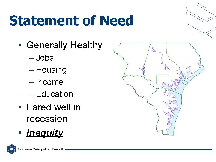 Statement of Need • Generally Healthy – Jobs – Housing – Income – Education