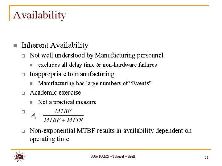 Availability n Inherent Availability q Not well understood by Manufacturing personnel n q Inappropriate