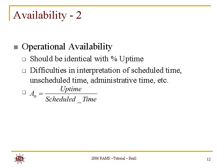 Availability - 2 n Operational Availability q q Should be identical with % Uptime