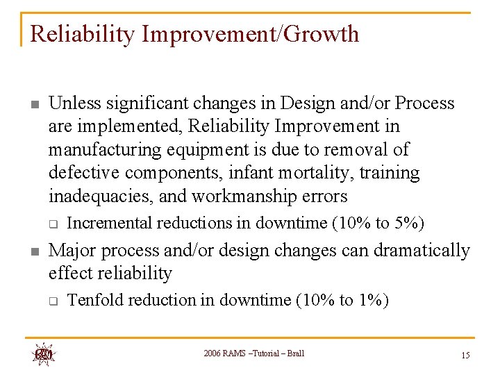 Reliability Improvement/Growth n Unless significant changes in Design and/or Process are implemented, Reliability Improvement