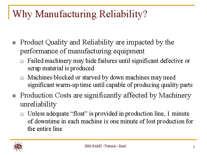 Why Manufacturing Reliability? n Product Quality and Reliability are impacted by the performance of