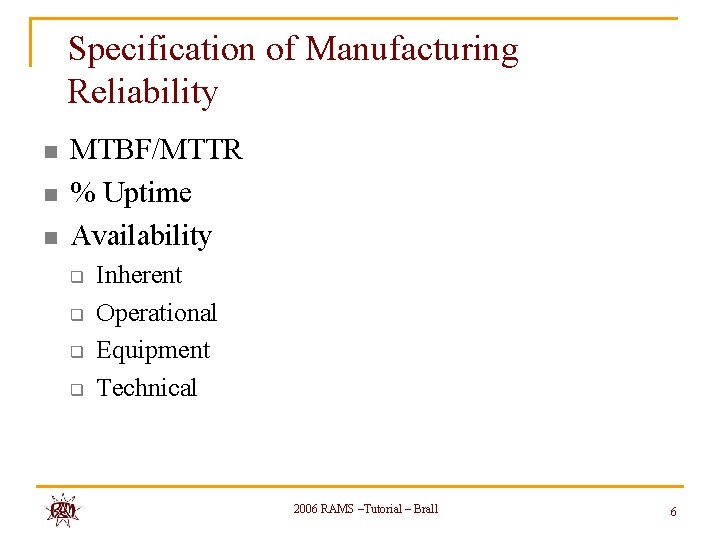 Specification of Manufacturing Reliability n n n MTBF/MTTR % Uptime Availability q q Inherent