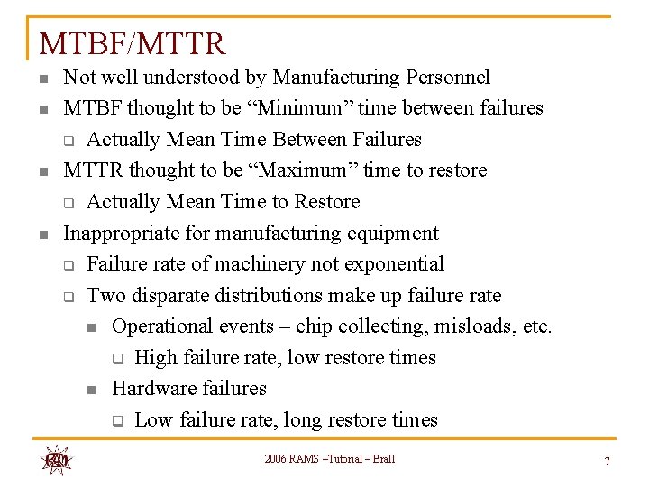 MTBF/MTTR n n Not well understood by Manufacturing Personnel MTBF thought to be “Minimum”