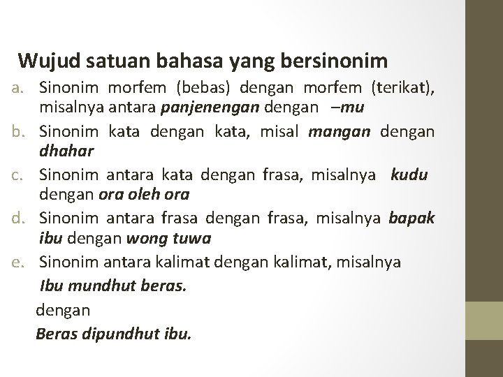 Wujud satuan bahasa yang bersinonim a. Sinonim morfem (bebas) dengan morfem (terikat), misalnya antara