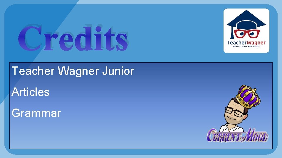 Credits Teacher Wagner Junior Articles Grammar 