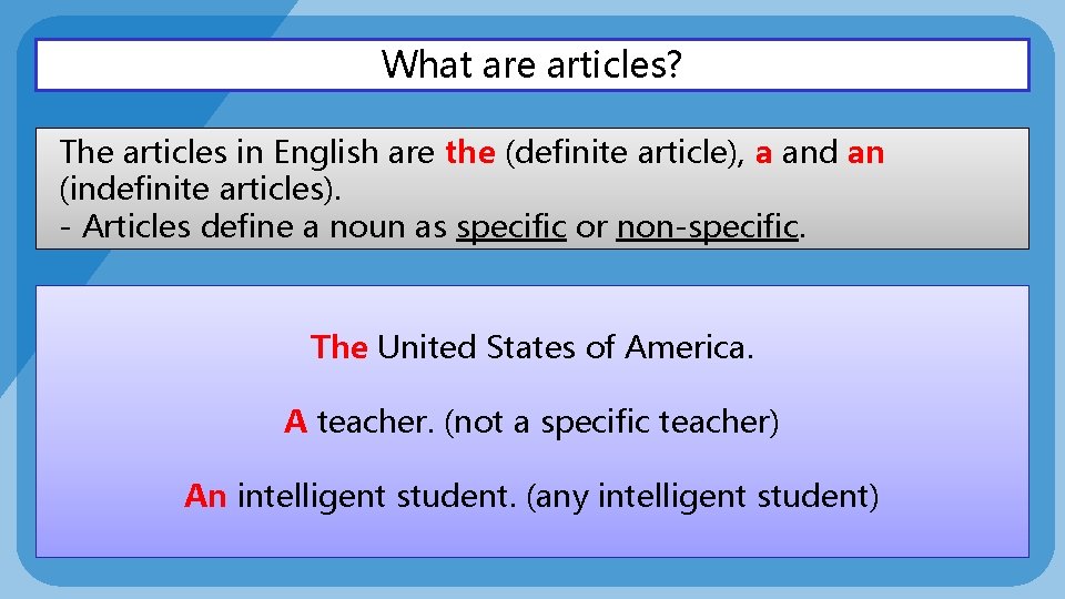What are articles? The articles in English are the (definite article), a and an