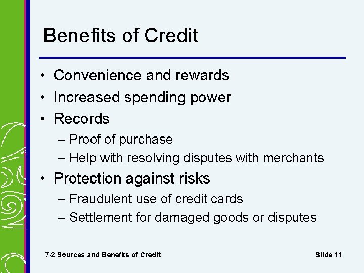 Benefits of Credit • Convenience and rewards • Increased spending power • Records –