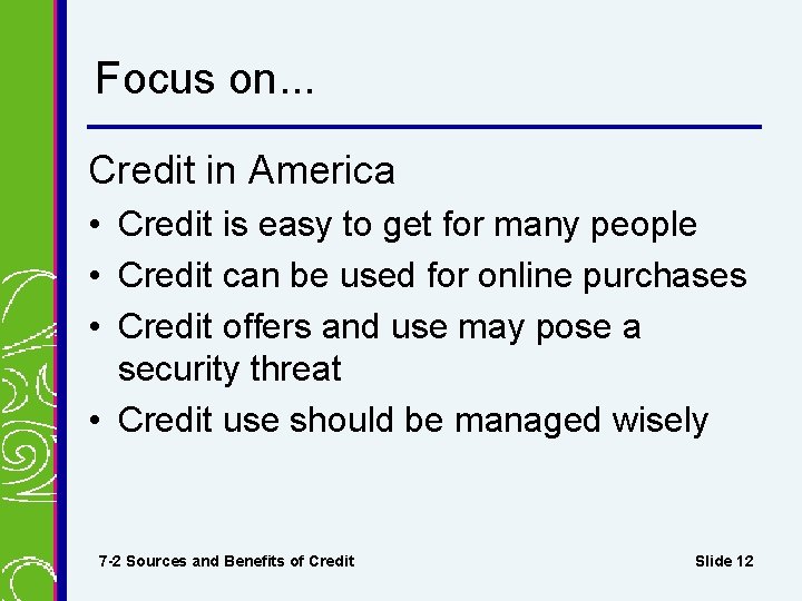 Focus on. . . Credit in America • Credit is easy to get for